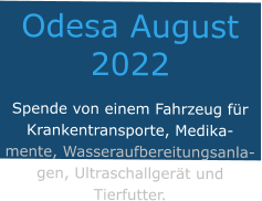 Odesa August 2022 Spende von einem Fahrzeug für Krankentransporte, Medikamente, Wasseraufbereitungsanlagen, Ultraschallgerät und Tierfutter.